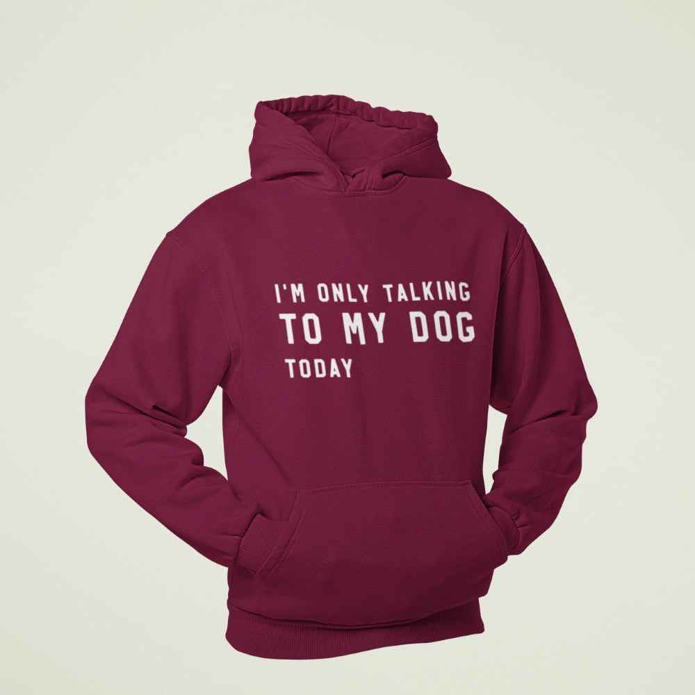 Unisex Hoodie "I´m only talking to my dog today"