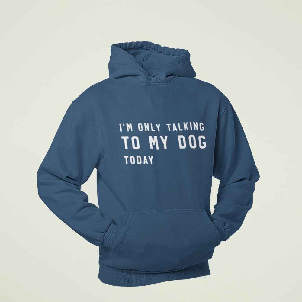 Unisex Hoodie "I´m only talking to my dog today"