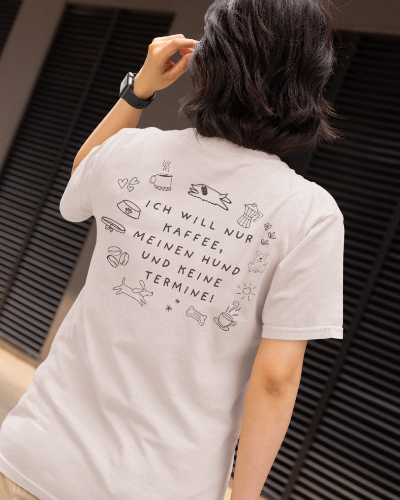 Unisex T-Shirt für Hundebesitzer Motiv "Ich will nur Kaffee, meinen Hund und keine Termin"