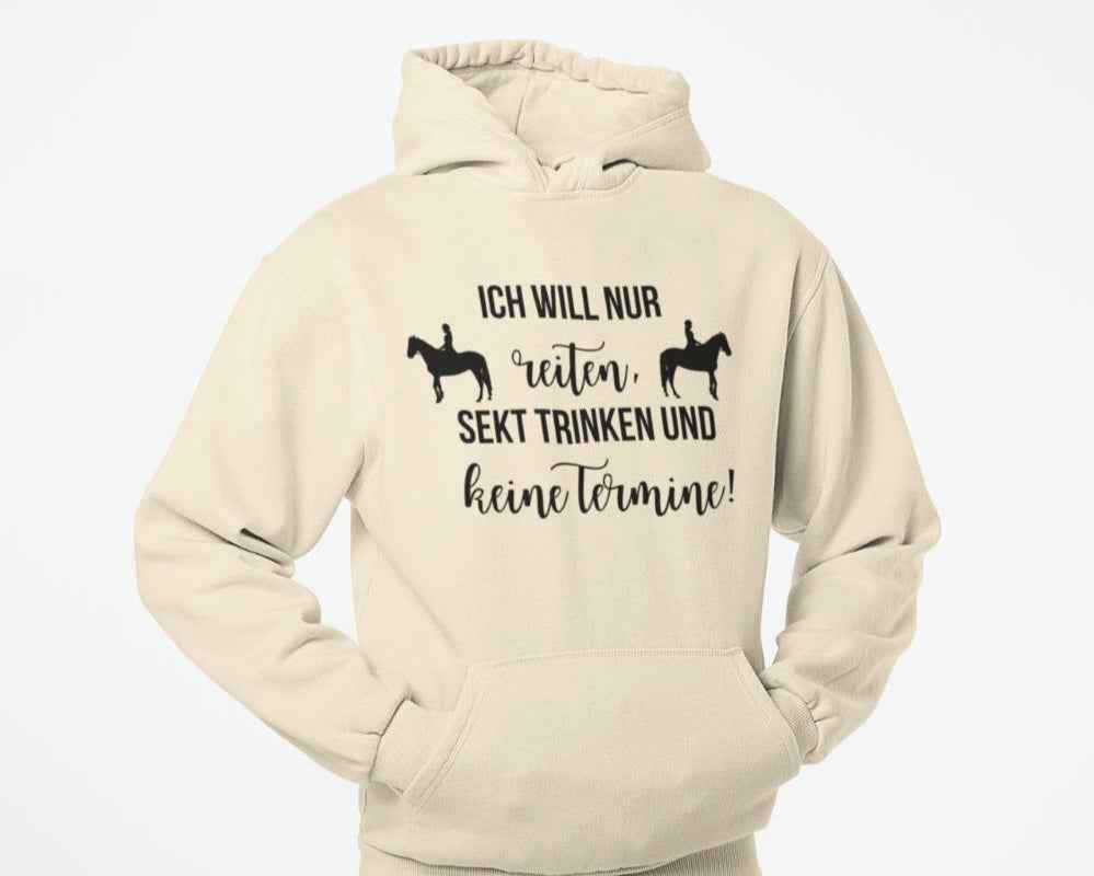 Hoodie, "Ich will nur reiten, Sekt trinken und keine Termine"