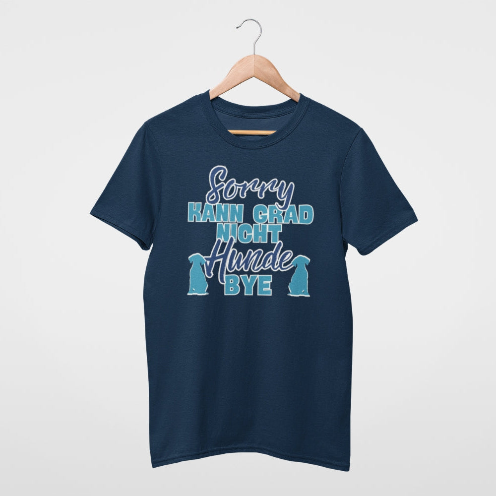 Unisex T-Shirt für Hundebesitzer, lustiges Motiv sorry kann grad nicht hunde bye.