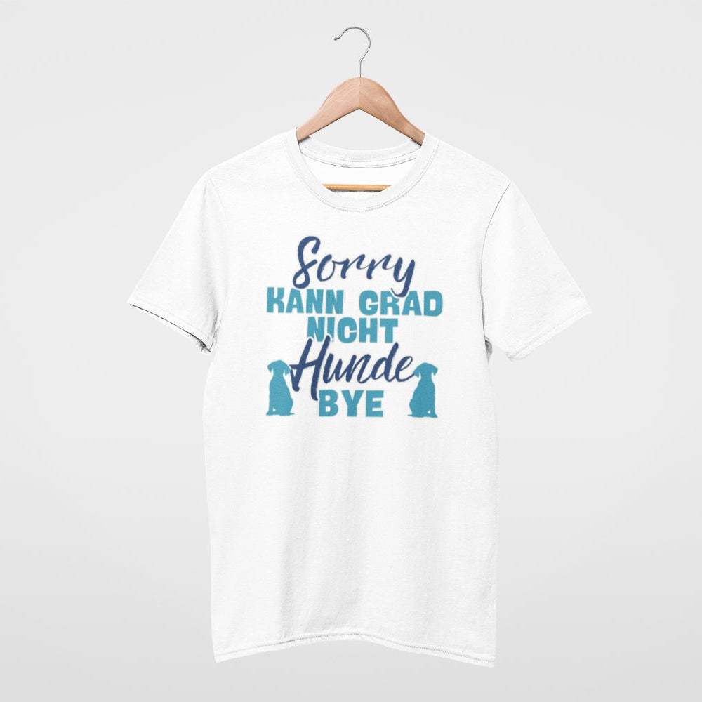 Unisex T-Shirt für Hundebesitzer, lustiges Motiv sorry kann grad nicht hunde bye.
