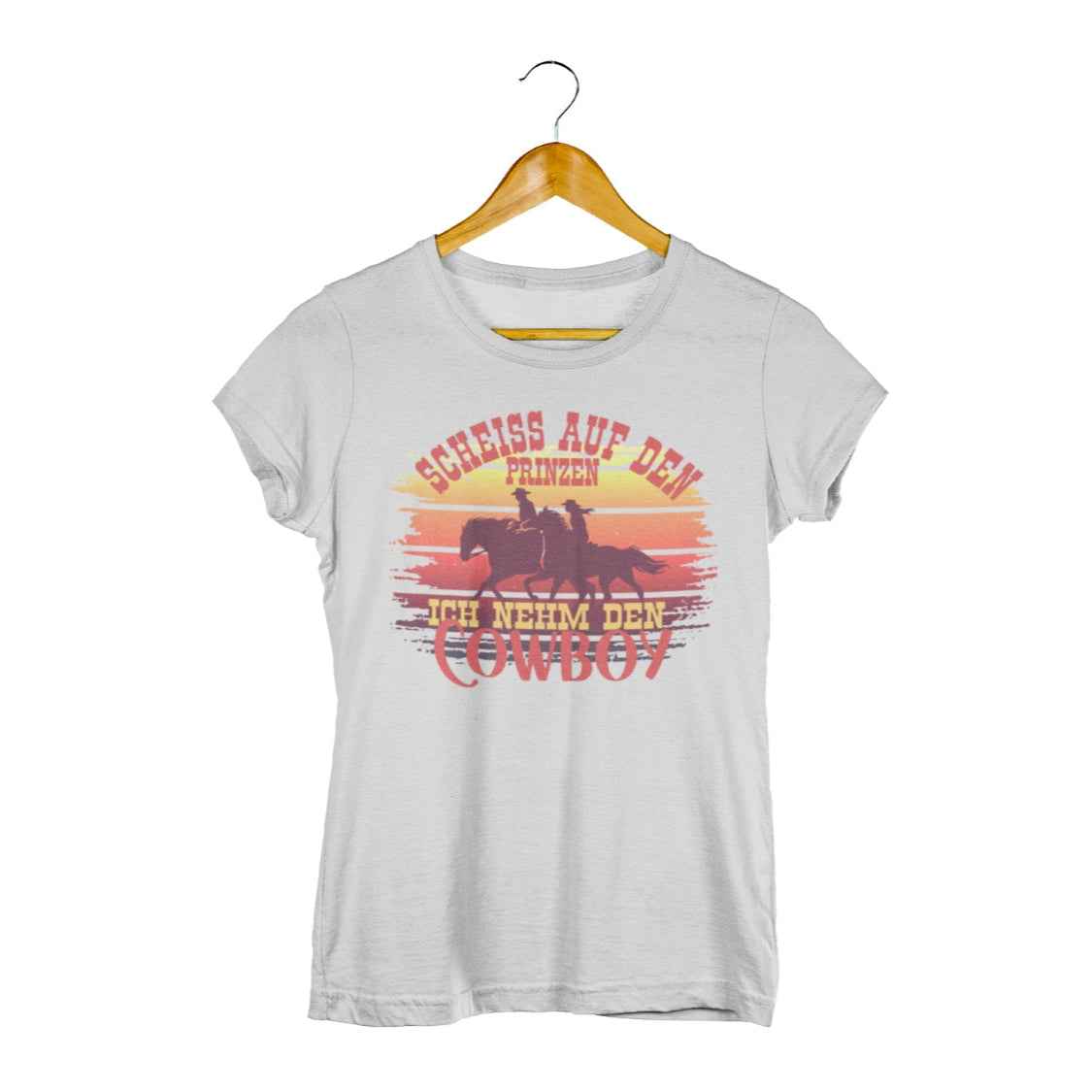 Damen Shirt "Scheiß auf den Prinzen, ich nehm den Cowboy" Cowgirl Edition