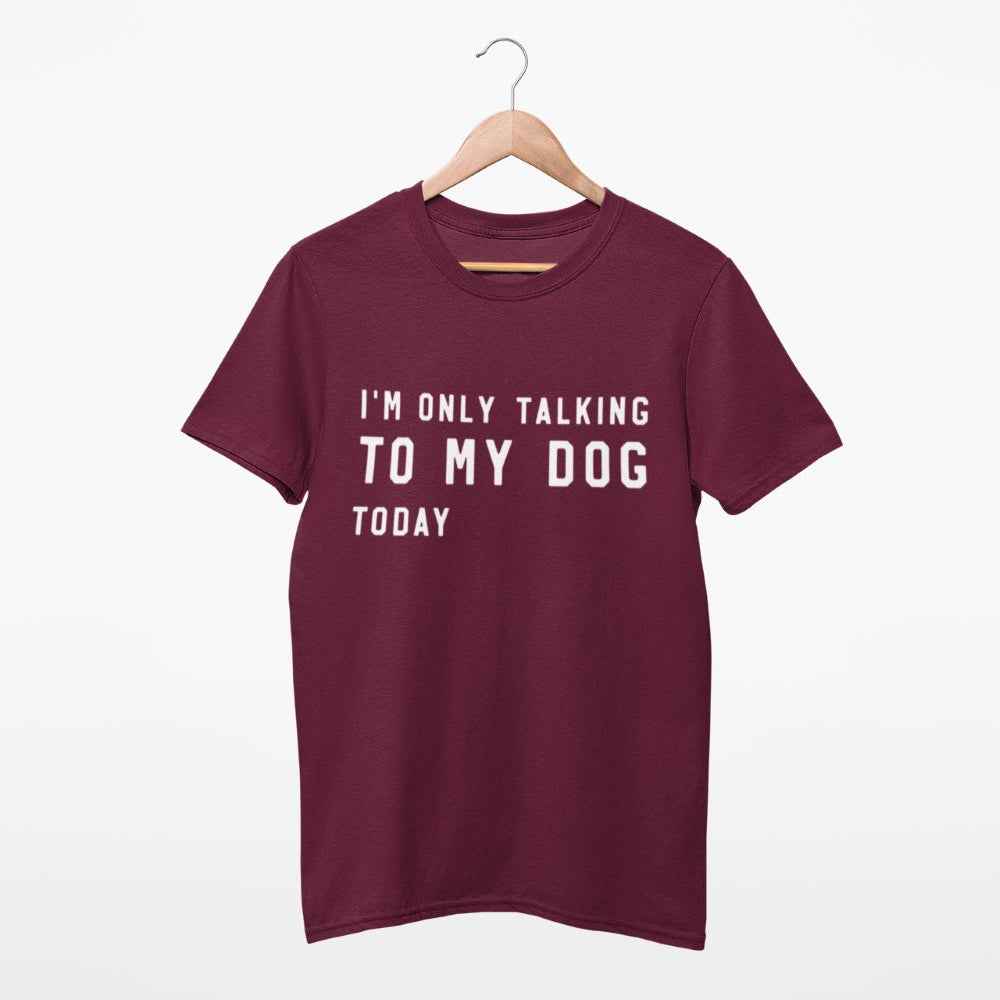 Unisex Shirt "I´m only talking to my dog today" Hundeshirt Damen/Herren