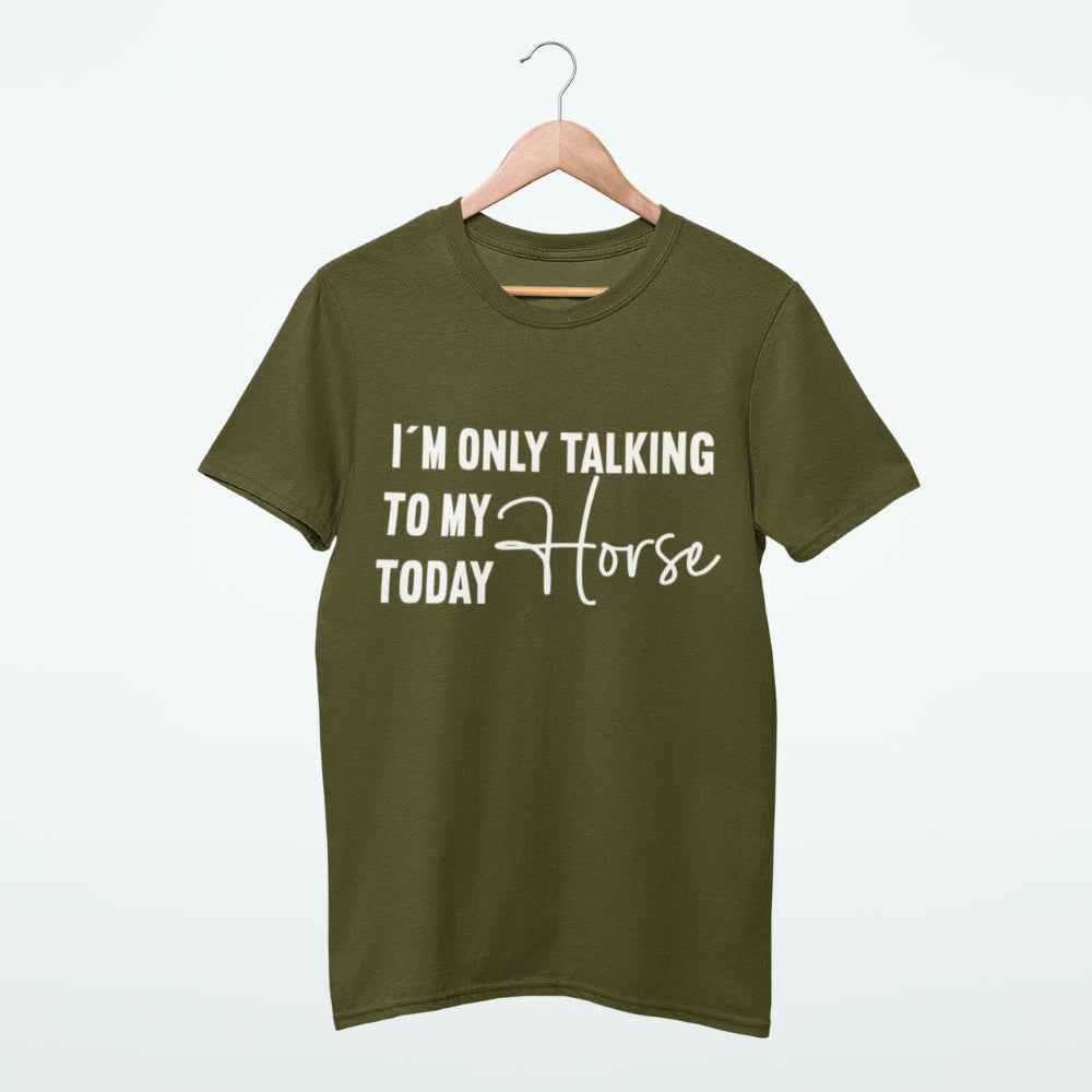 Pferdeshirt "only talking to my horse today" für Reiter-/innen
