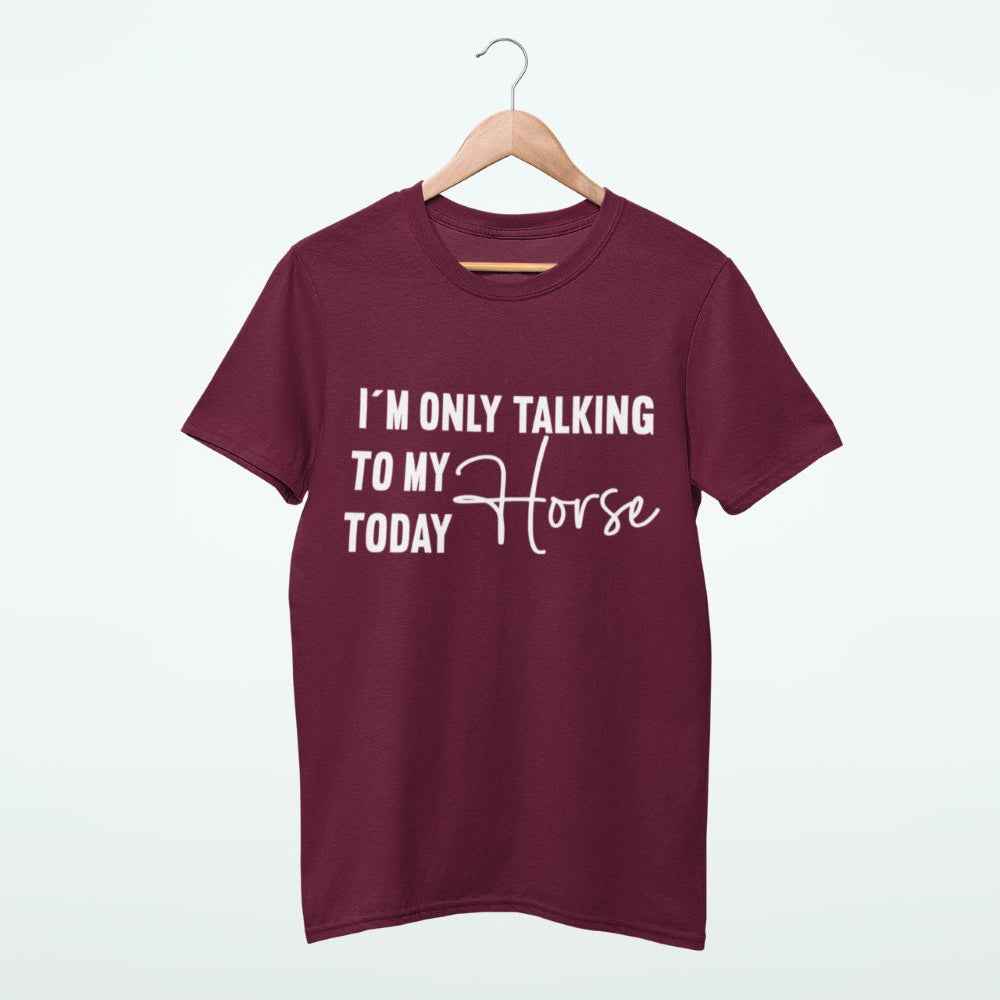 Pferdeshirt "only talking to my horse today" für Reiter-/innen