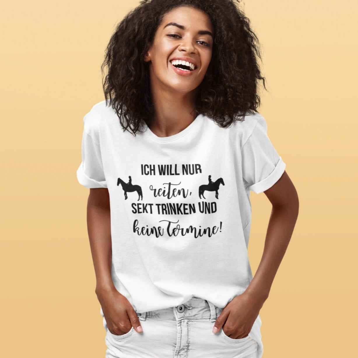 Unisexshirt, "Ich will nur reiten, Sekt trinken und keine Termine"