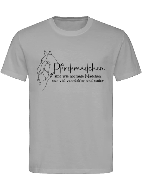 Unisex T-Shirt Pferdemädchen, wie normal Mädchen, nur viel verrückter und cooler