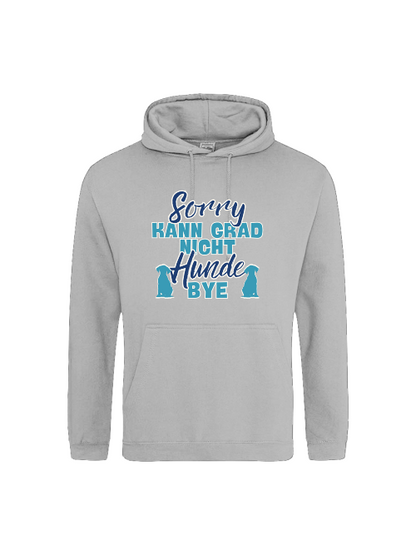 Unisex Hoodie "sorry kann grad nicht Hunde bye" Hundemotiv