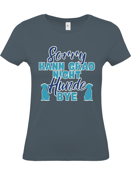 Damenshirt "sorry kann grad nicht Hunde bye" Hundeshirt Frauchen