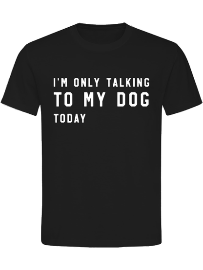 Unisex Shirt "only talking to my dog" Hundeshirt Damen/Herren