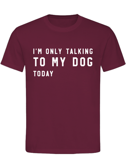 Unisex Shirt "only talking to my dog" Hundeshirt Damen/Herren