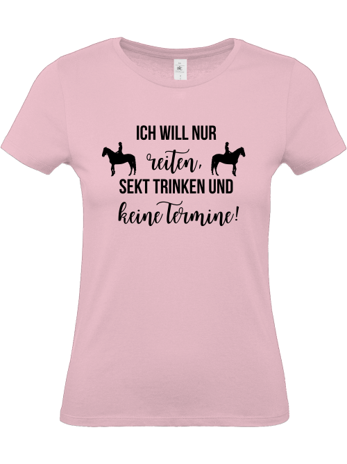 T-Shirt Pferde lustig, lustiger pferdespruch, Damenshirt. Ich will nur reiten, sekt trinken und keine termine.