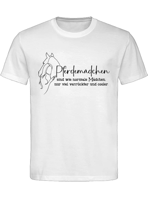 Unisex T-Shirt Pferdemädchen, wie normal Mädchen, nur viel verrückter und cooler