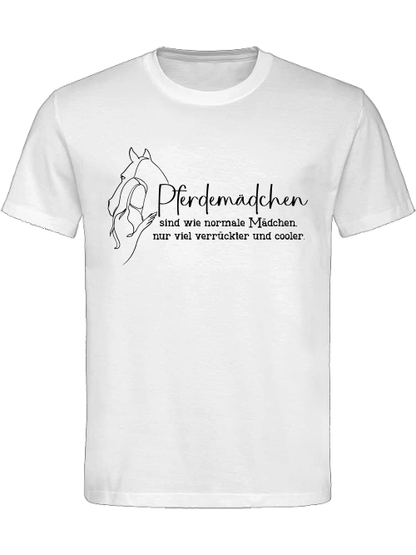 Unisex T-Shirt Pferdemädchen, wie normal Mädchen, nur viel verrückter und cooler