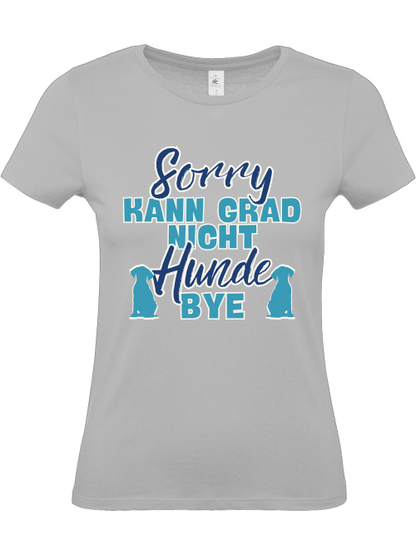 Damenshirt "sorry kann grad nicht Hunde bye" Hundeshirt Frauchen