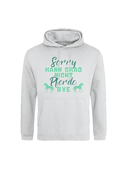 Hoodie "sorry kann grad nicht Pferde bye" Pferdehoodie