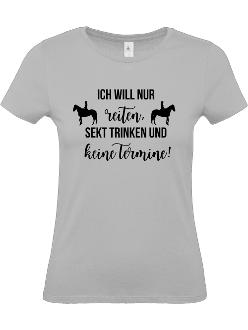 Damenshirt, "Ich will nur reiten, Sekt trinken und keine Termine"