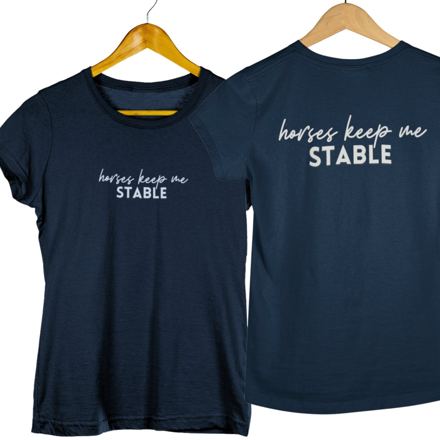 Damenshirt 'horses keep me stable'