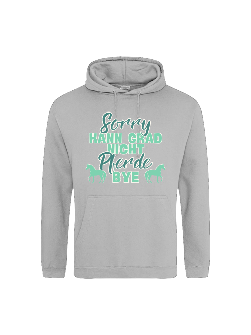 Hoodie "sorry kann grad nicht Pferde bye" Pferdehoodie