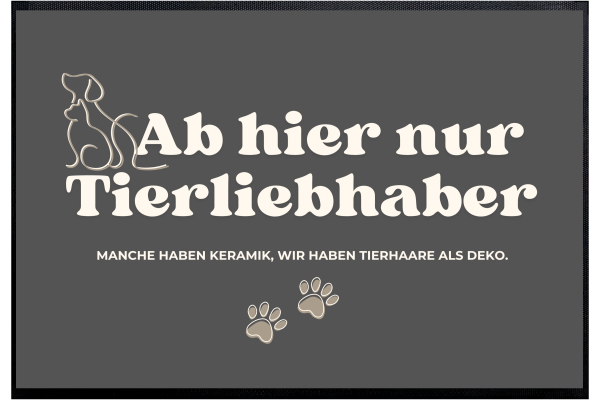 Fussmatte "Ab hier nur Tierliebhaber" Hunde oder Hunde & Katze