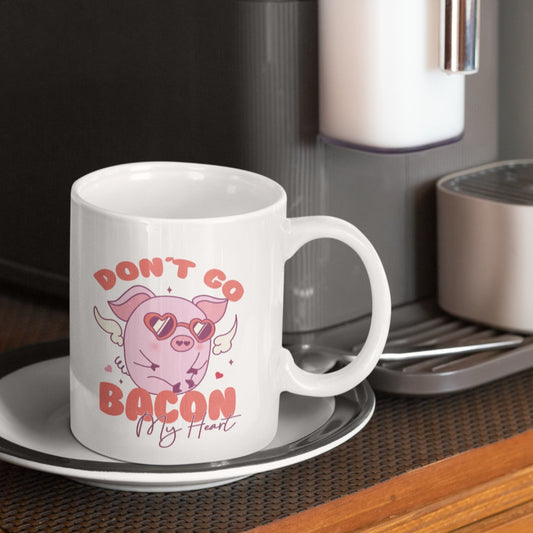 Keramiktasse Don´t go bacon my heart