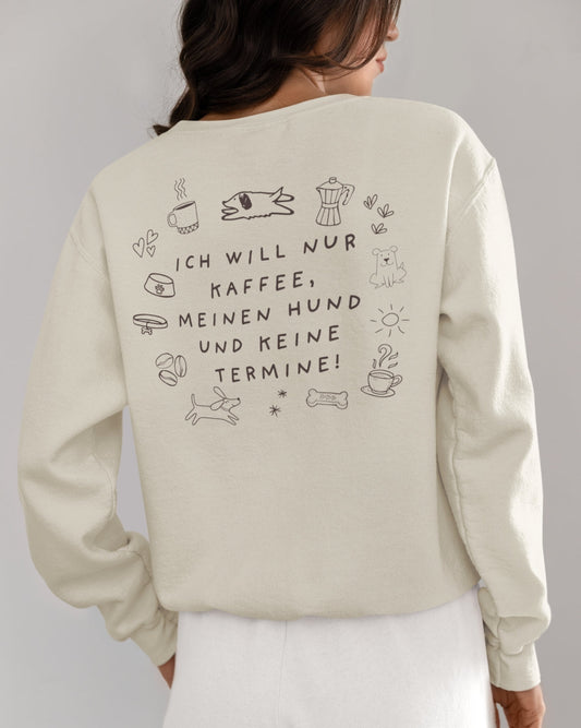 Pulli Hundemotiv Damen und Herren "Ich will nur Kaffee, meinen Hund und keine Termine"
*Backprint mit süßem Hundemotiv, für Hundebesitzer und Kaffeeliebhaber. 