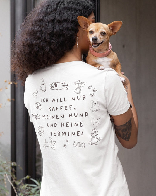 Unisex T-Shirt für Hundebesitzer Motiv "Ich will nur Kaffee, meinen Hund und keine Termin"