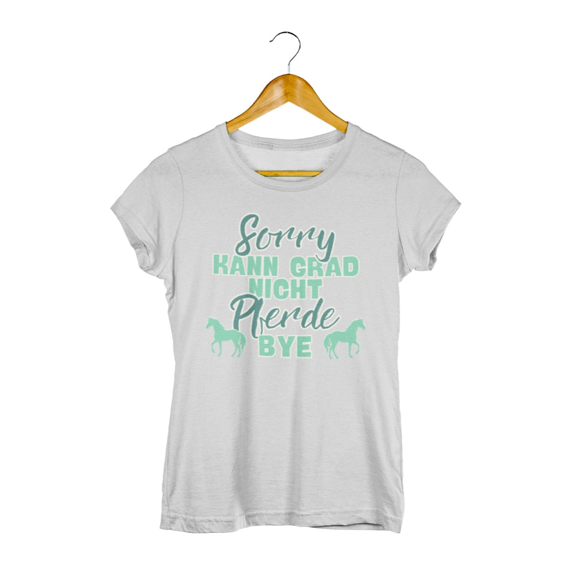 pferde t-shirt 'sorry kann grad nicht Pferde bye'