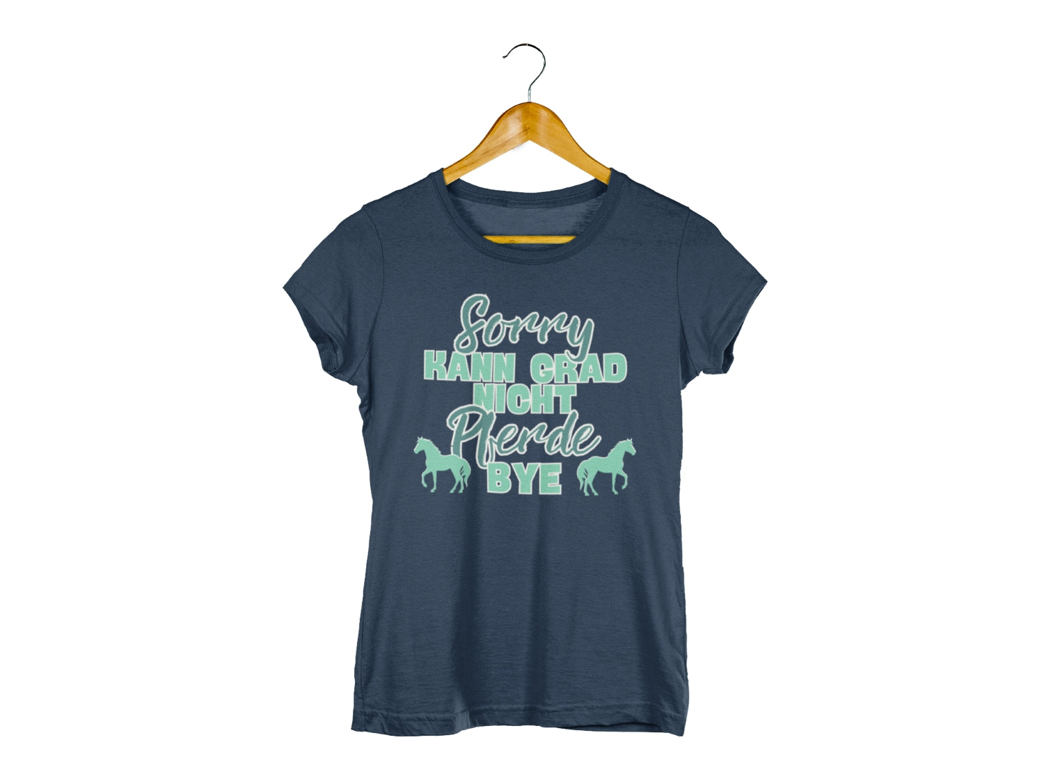 pferde t-shirt 'sorry kann grad nicht Pferde bye'