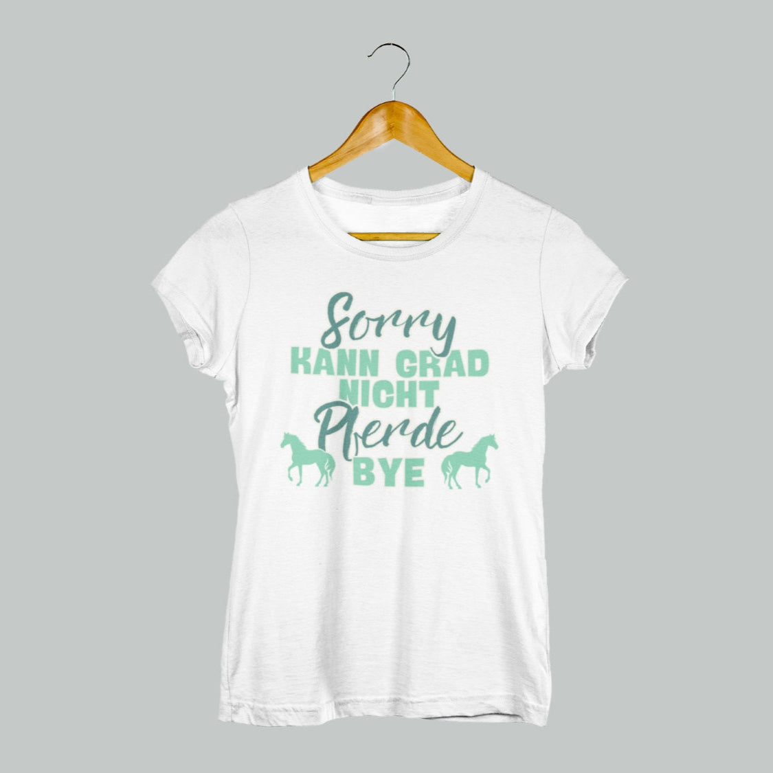 pferde t-shirt 'sorry kann grad nicht Pferde bye'