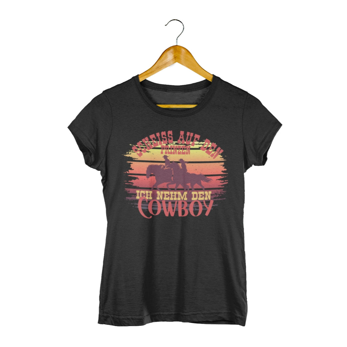 Damen T-Shirt 'Scheiss auf den Prinzen, ich nehm den Cowboy'