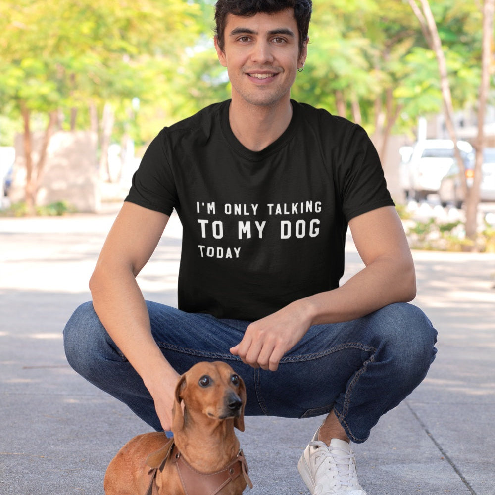 Unisex T-Shirt für Hundebesitzer, Aufdruck 'I´m only talking to my dog today' 