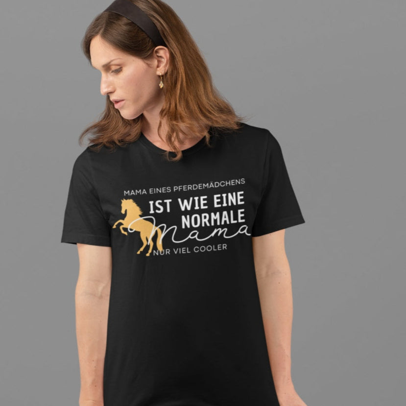 T-Shirt Geschenkidee für deine Mama zum Muttertag 'Mama eines Pferdemädchens ist wie eine normale Mama, nur viel cooler'