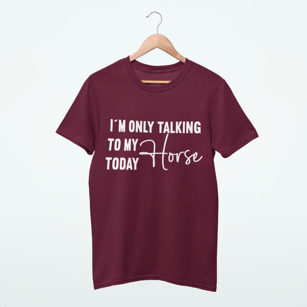 Pferdeshirt "only talking to my horse today" für Reiter-/innen
