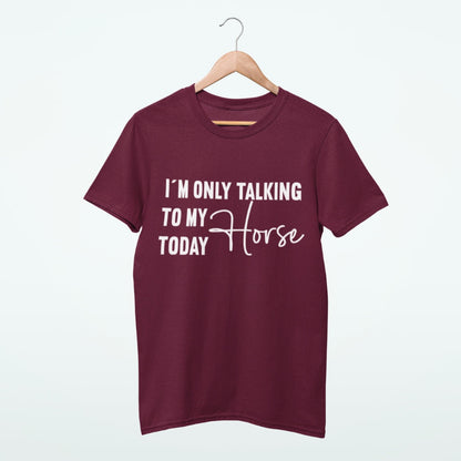 Pferdeshirt "only talking to my horse today" für Reiter-/innen