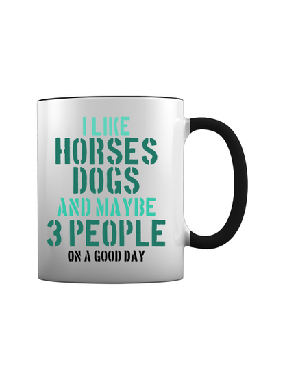 Keramiktasse "I Like horses dogs and maybe 3 People"