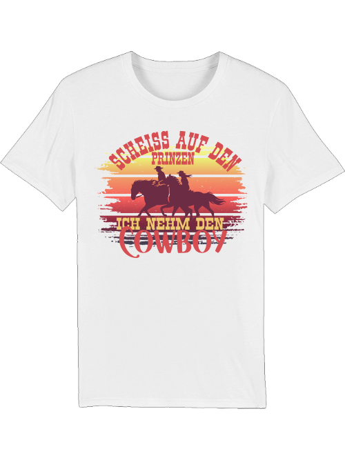 Unisex Shirt "Scheiss auf den Prinzen, ich nehm den Cowboy"