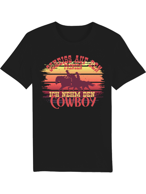 Unisex Shirt "Scheiss auf den Prinzen, ich nehm den Cowboy"