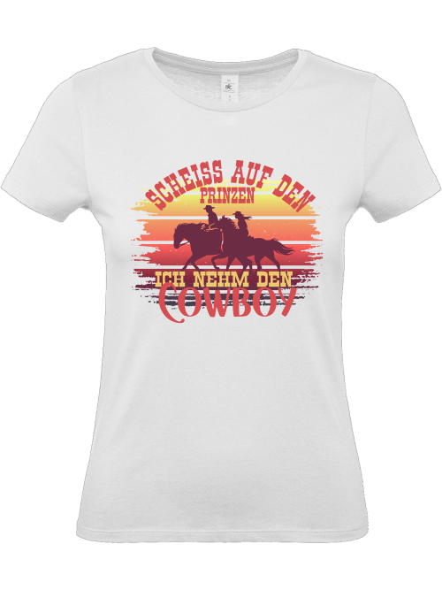 Damen Shirt "Scheiß auf den Prinzen, ich nehm den Cowboy" Cowgirl Edition