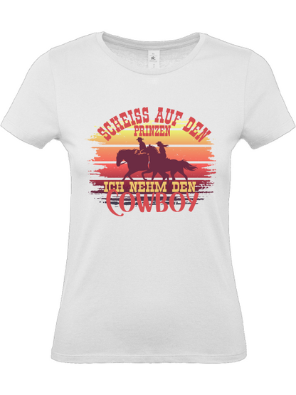 Damen Shirt "Scheiß auf den Prinzen, ich nehm den Cowboy" Cowgirl Edition